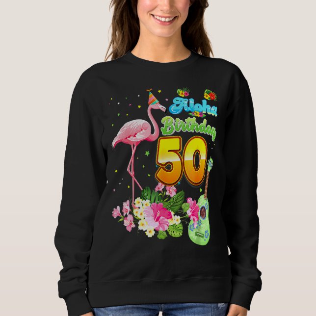 Aloha Hawaii 50th Birthday 50 Years Old Flamingo H Sweatshirt (Front)
