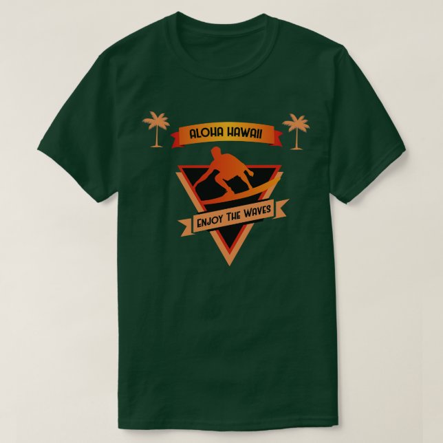 Aloha Hawaii Enjoy the Waves T-Shirt (Design Front)