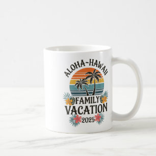 Aloha Hawaii Family Vacation 2025 Hawaii Vacation Coffee Mug