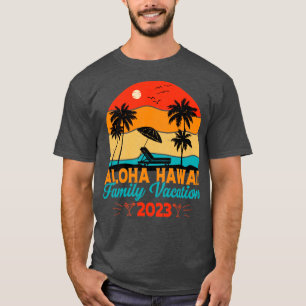 Aloha Hawaii Hawaiian Family Vacation 2023 T-Shirt