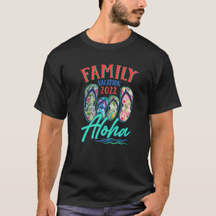 Aloha Hawaii Vacation 2022 Flip Flops Matching Fam T-Shirt