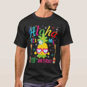 Aloha It's My 13Th Birthday Floral Hawaii Tropicl T-Shirt