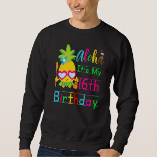 Aloha It's My 16th Birthday Hawaii Second Girls Lu Sweatshirt