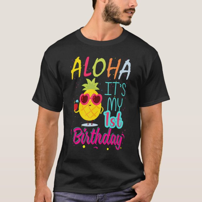 Aloha It's My 1st Birthday Hawaiian 1 Years Toddle T-Shirt (Front)