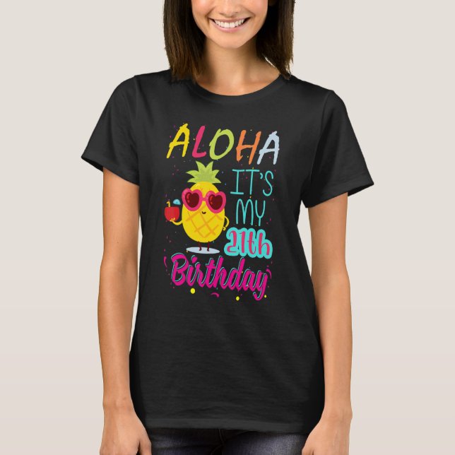 Aloha It's My 21th Birthday Hawaiian 21 Years Todd T-Shirt (Front)