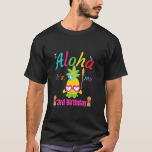 Aloha It's My 3rd Birthday Hawaii 3 Years Girls Lu T-Shirt