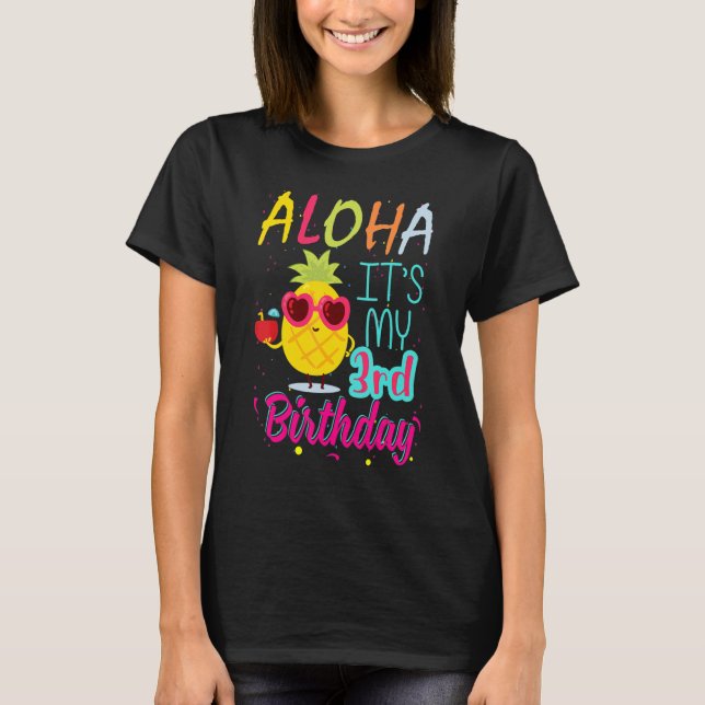 Aloha It's My 3rd Birthday Hawaiian 3 Years Toddle T-Shirt (Front)