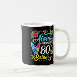 Aloha It's My 80th Birthday Surfing Hawaii Beach H Coffee Mug