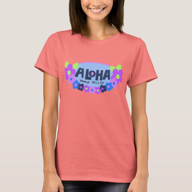 Aloha Means Hello Hawaiian The Dye T-Shirt (Front)