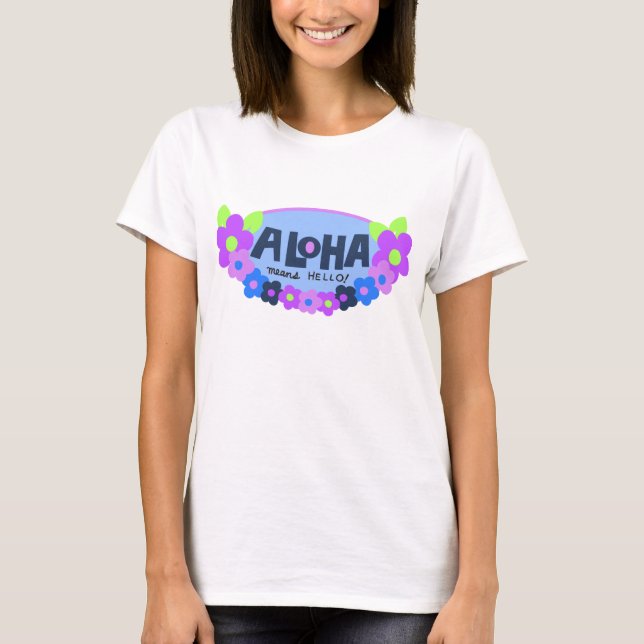 Aloha Means Hello Ladies T-Shirt (Front)