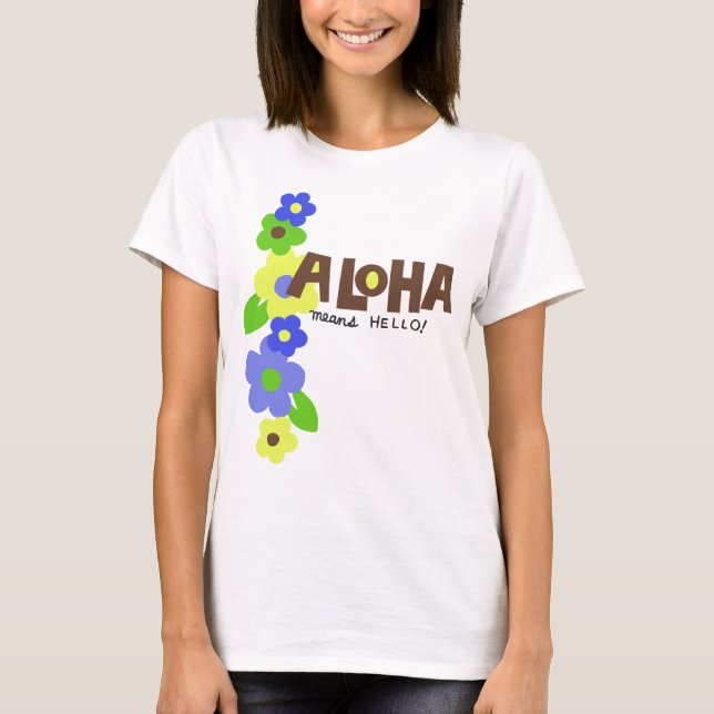 Aloha Means Hello Ladies T-Shirt (Front)