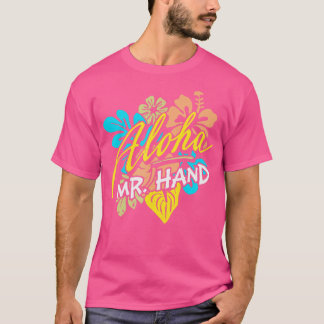 Aloha Mr Hand THE ORIGINAL TShirt