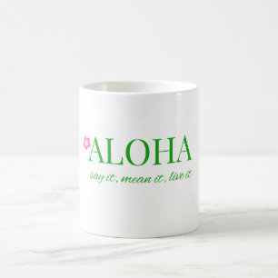 Aloha - Say It, Mean It, Live It Classic Mug
