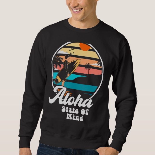 Aloha State Of Mind Great Hawaii Vacation Adventur Sweatshirt (Front)