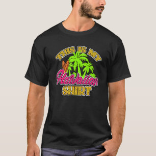 Aloha This Is My Hawaiian Hawaii Beach T-Shirt