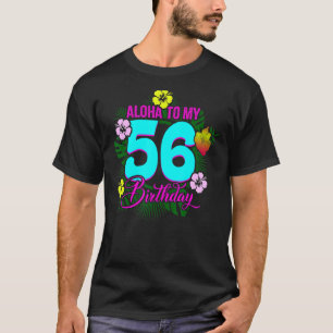 Aloha To My 56th Birthday 56 Years Old T-Shirt