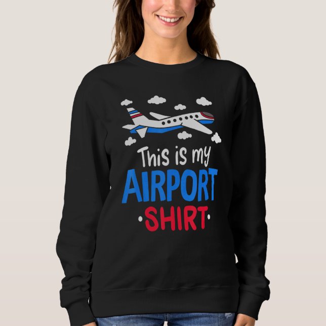 Aloha Tropical Beach Family Travel This Is My Airp Sweatshirt (Front)