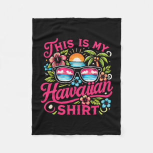 Aloha Tropical This Is My Hawaiian Summer Vacation Fleece Blanket