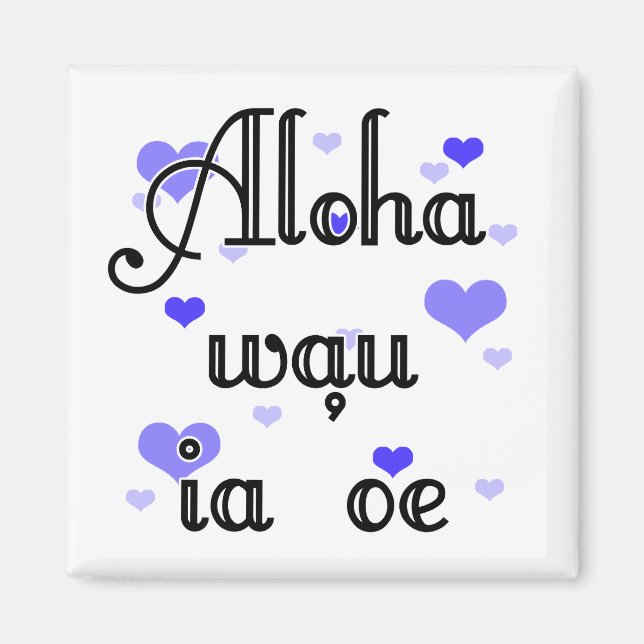 Aloha wau ia 'oe - Hawaiian I love you (4) Blue He Magnet (Front)