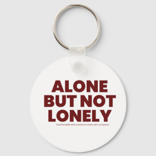Alone But Not Lonely Key Ring