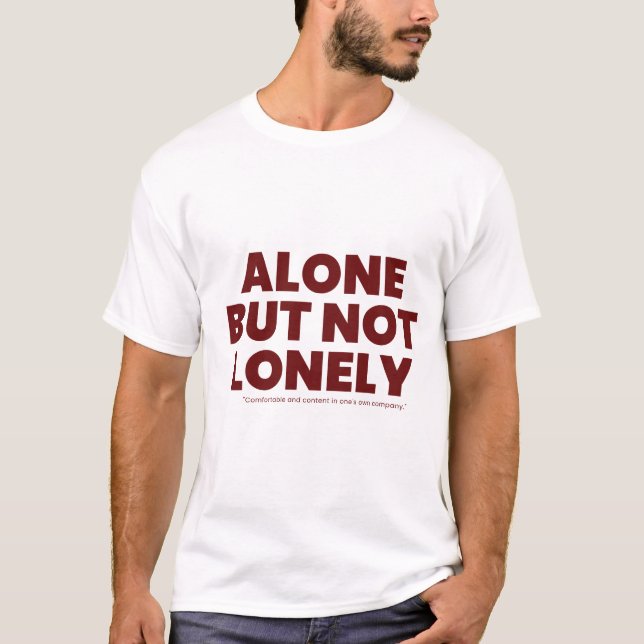 Alone But Not Lonely T-Shirt (Front)