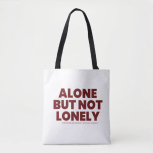 Alone But Not Lonely Tote Bag