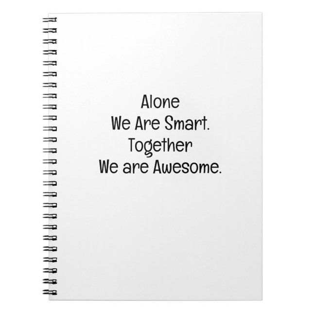 Alone We Are Smart. Together We Are Awesome Notebook (Front)