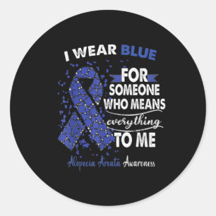 Alopecia Areata Awareness I Wear Blue For Someone  Classic Round Sticker