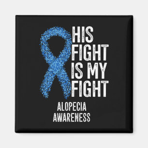 Alopecia Areata His Fight Is My Fight Alopecia Awa Magnet