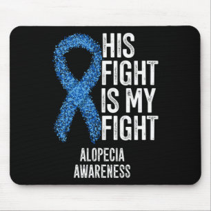 Alopecia Areata His Fight Is My Fight Alopecia Awa Mouse Pad