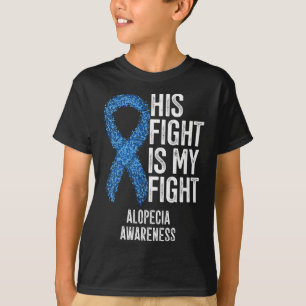 Alopecia Areata His Fight Is My Fight Alopecia Awa T-Shirt