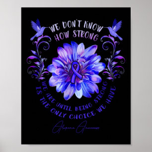 ALOPECIA AWARENESS Flower We Don't Know How Strong Poster