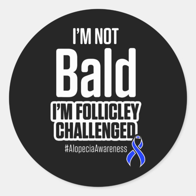Alopecia Awareness Hair Loss Warrior Not Bald Surv Classic Round Sticker (Front)