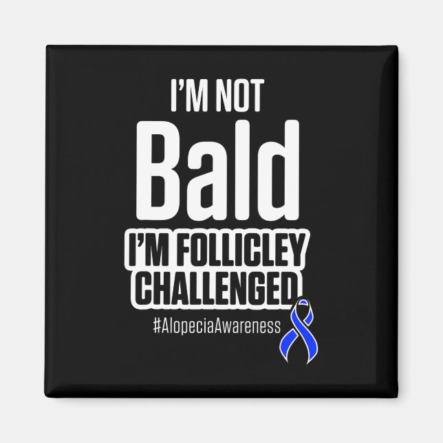 Alopecia Awareness Hair Loss Warrior Not Bald Surv Magnet (Front)