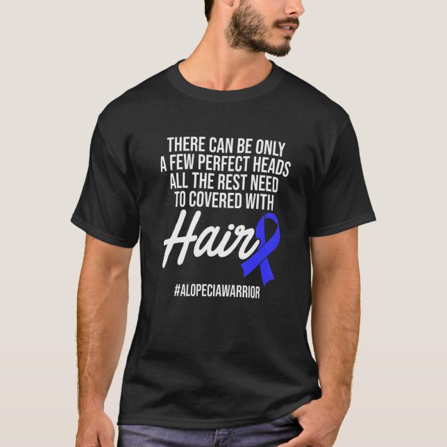 Alopecia Awareness Hair Loss Warrior Perfect Head  T-Shirt (Front)