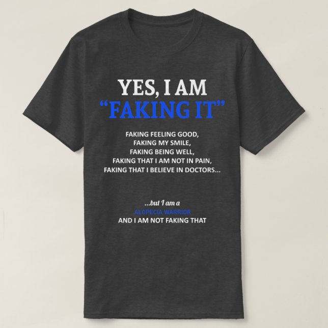 Alopecia Awareness I Am Faking It In This Family W T-Shirt (Design Front)