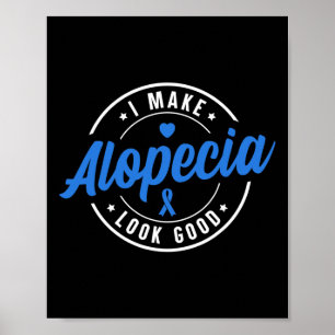 Alopecia Awareness I Make Alopecia Look Good Blue Poster