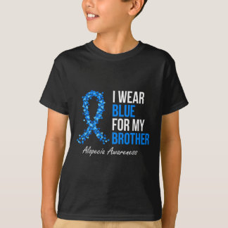 Alopecia Awareness I Wear Blue For My Brother Blue T-Shirt