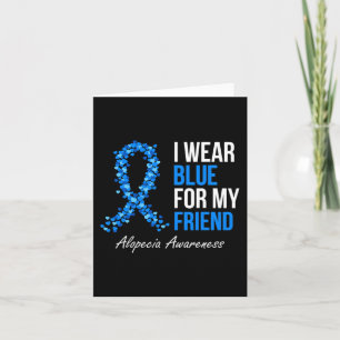 Alopecia Awareness I Wear Blue For My Friend Blue  Card