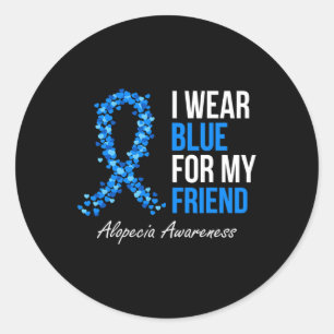 Alopecia Awareness I Wear Blue For My Friend Blue Classic Round Sticker