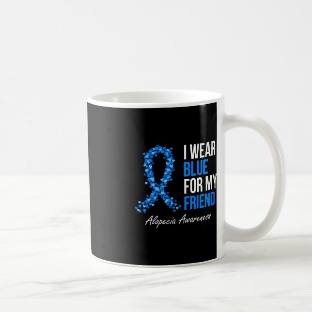 Alopecia Awareness I Wear Blue For My Friend Blue  Coffee Mug (Right)