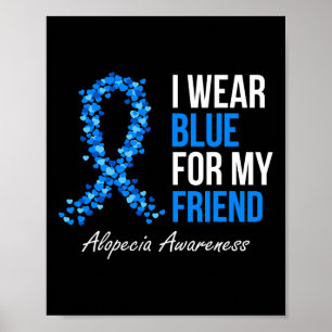 Alopecia Awareness I Wear Blue For My Friend Blue Poster
