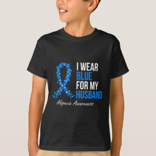 Alopecia Awareness I Wear Blue For My Husband Blue T-Shirt