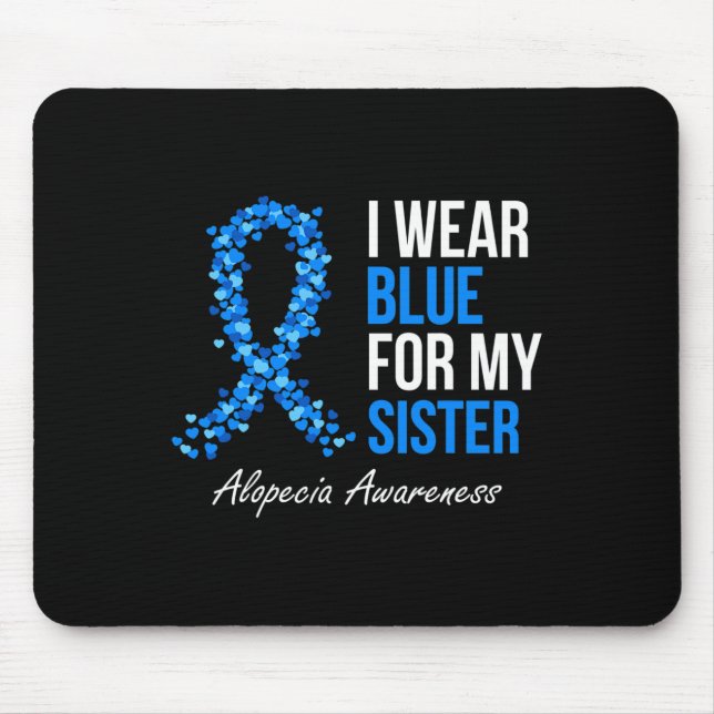 Alopecia Awareness I Wear Blue For My Sister Blue  Mouse Pad (Front)