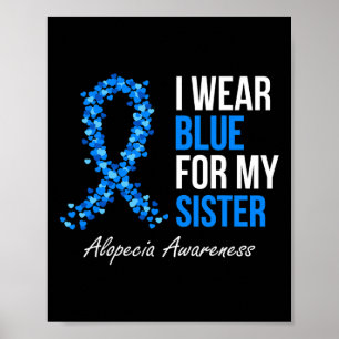 Alopecia Awareness I Wear Blue For My Sister Blue Poster