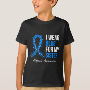 Alopecia Awareness I Wear Blue For My Sister Blue  T-Shirt