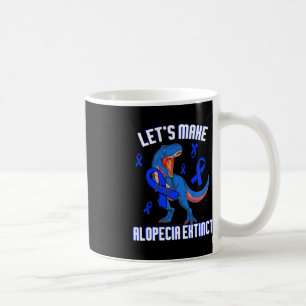 Alopecia Awareness Let's Make Alopecia Extinct Blu Coffee Mug