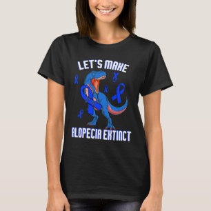 Alopecia Awareness Let's Make Alopecia Extinct Blu T-Shirt