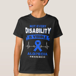 Alopecia Awareness - Not Every Disability is Visib T-Shirt
