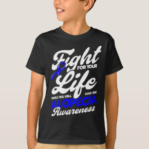 Alopecia Fights for Your Life T-Shirt